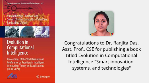 Congratulations to Dr. Ranjita Das, Asst. Prof., CSE for publishing a book titled Evolution in Computational Intelligence 'Smart innovation, systems, and technologies'